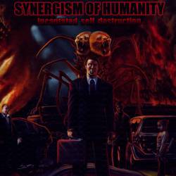 Synergism Of Humanity : Incantated Self Destruction